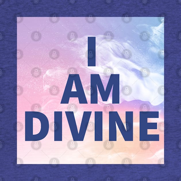 I Am Divine by Love Riot Warriors